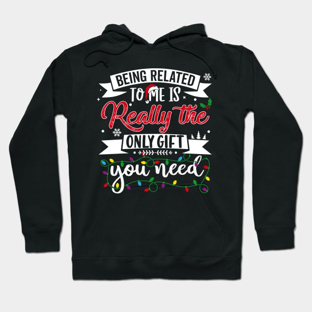 Being Related To Me Is Really The Only Christmas Funny Hoodie by _So who go sayit_